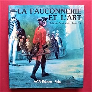 Imagen del vendedor de La Fauconnerie et l'Art. Prface du Comte Charles de Ganay. a la venta por Carmichael Alonso Libros