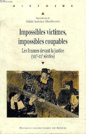 Bild des Verkufers fr Impossibles victimes, impossibles coupables les femmes davant la justice (XIX - XX sicles) zum Verkauf von Le-Livre