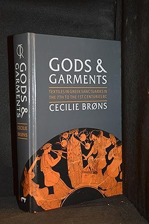 Gods and Garments; Textiles in Greek Sanctuaries in the 7th to the 1st Centuries BC (Publisher se...