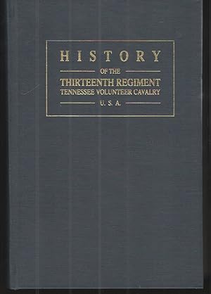 History of the Thirteenth Regiment Tennessee Volunteer Cavalry U.S.A.