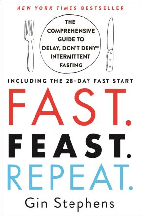 Seller image for Fast. Feast. Repeat.: The Comprehensive Guide to Delay, Don't DenyÂ® Intermittent Fasting--Including the 28-Day FAST Start for sale by ChristianBookbag / Beans Books, Inc.