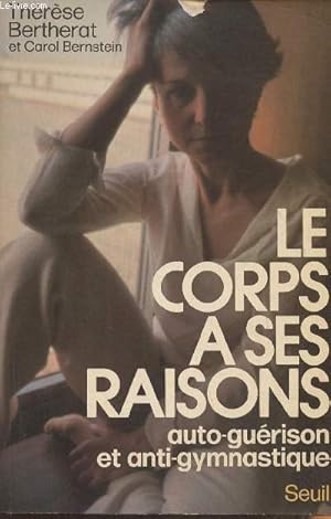 Immagine del venditore per Le corps a ses raisons- Auto-gurison et anti-gymnastique venduto da Le-Livre