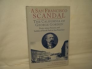 Seller image for A San Francisco Scandal The California of George Gordon for sale by curtis paul books, inc.