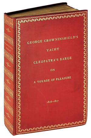 The Story of George Crowninshield's Yacht Cleopatra's Barge on a Voyage of Pleasure to the Wester...