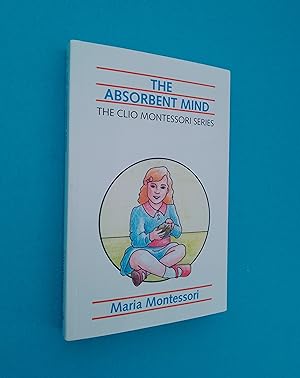 The Absorbent Mind (The Clio Montessori Series)