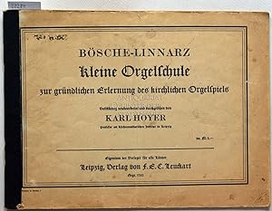 Bild des Verkufers fr Bsche-Linnarz kleine Orgelschule zur grndlichen Erlernung des kirchlichen Orgelspiels. zum Verkauf von Antiquariat hinter der Stadtmauer