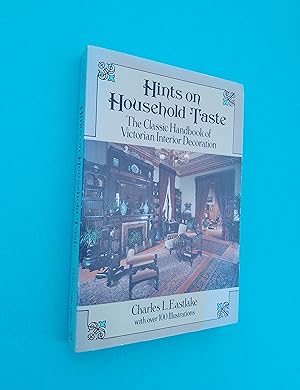 Immagine del venditore per Hints on Household Taste: The Classic Handbook of Victorian Interior Decoration venduto da Books & Bobs