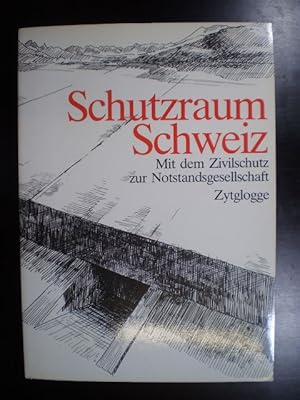 Schutzraum Schweiz. Mit dem Zivilschutz zur Notstandsgesellschaft