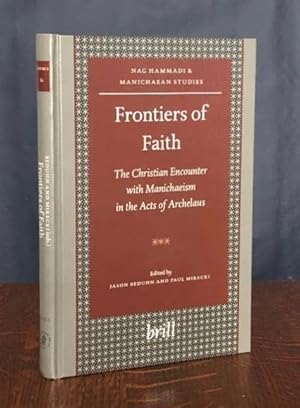 Bild des Verkufers fr Frontiers of Faith: The Christian Encounter With Manichaeism in the Acts of Archelaus (Nag Hammadi and Manichaean Studies) zum Verkauf von Moroccobound Fine Books, IOBA