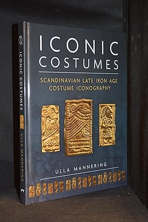 Iconic Costumes: Scandinavian Late Iron Age Costume Iconography (Publisher series: Ancient Textil...