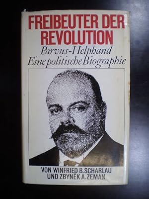 Freibeuter der Revolution. Parvus-Helphand. Eine politische Biographie