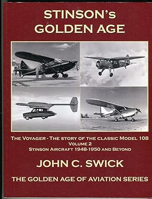 Stinson's Golden Age (Volume 2): The Voyager, the Story of the Classic Model 108, Stinson Aircraf...