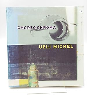 Seller image for Ueli Michel: Choreo Chroma (Katalog zur Ausstellung Staatliche Kunsthalle Baden-Baden. 28. Juni bis 23. August 1998) for sale by Antiquariat Smock