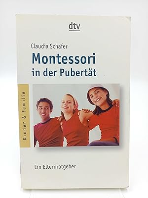 Montessori in der Pubertät Ein Elternratgeber