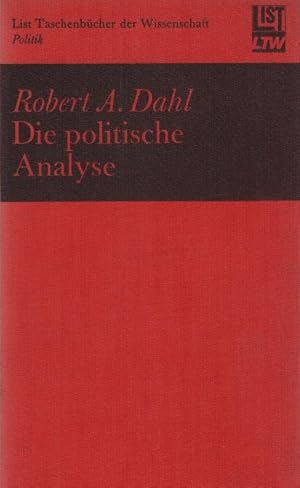 Bild des Verkufers fr Die politische Analyse. Robert A. Dahl. [Aus d. Amerikan. von Wilhelm Hck] / List-Taschenbcher der Wissenschaft ; 1561 : Politik zum Verkauf von Schrmann und Kiewning GbR