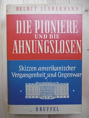 Bild des Verkufers fr Die Pioniere und die Ahnungslosen. Skizzen amerikanischer Vergangenheit und Gegenwart. zum Verkauf von Antiquariat Steinwedel