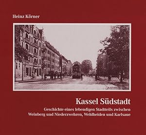 Seller image for Kassel-Sdstadt : Geschichte eines lebendigen Stadtteils zwischen Weinberg und Niederzwehren, Wehlheiden und Karlsaue. Heinz Krner for sale by Schrmann und Kiewning GbR