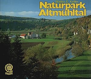 Bild des Verkufers fr Naturpark Altmhltal / Hrsg. Verein "Naturpark Altmhltal (Sdliche Frankenalb)" e.V. Walter E. Keller zum Verkauf von Schrmann und Kiewning GbR