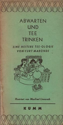 Bild des Verkufers fr Abwarten und Tee trinken : Eine heitere Tee-ologie / Curt Maronde. Ill. von Manfred Limmroth zum Verkauf von Schrmann und Kiewning GbR