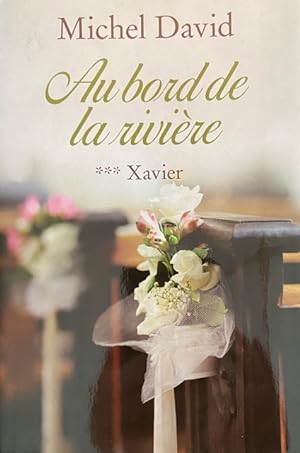 Au Bord De La Rivière - Tome 3. Xavier