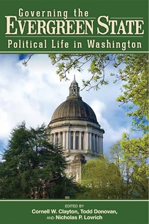 Seller image for Governing the Evergreen State : Political Life in Washington for sale by GreatBookPrices