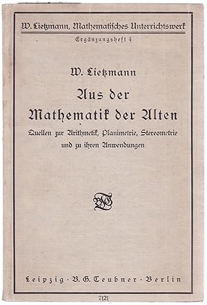 Seller image for Aus der Mathematik der Alten. Quellen zur Arithmetik, Planimetrie, Stereometrie und zu ihren Anwendungen. Mit 27 Figuren im Texte und zwei Tafeln for sale by Graphem. Kunst- und Buchantiquariat