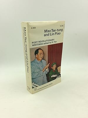 MAO TSE-TUNG AND LIN PIAO: POST REVOLUTIONARY WRITINGS