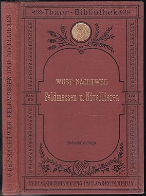 Bild des Verkufers fr Wst's leichtfaliche Anleitung zum Feldmessen und Nivellieren. Fr praktische Landwirte und landwirtschaftliche Lehranstalten (= Thaer-Bibliothek, Band 62) zum Verkauf von Graphem. Kunst- und Buchantiquariat