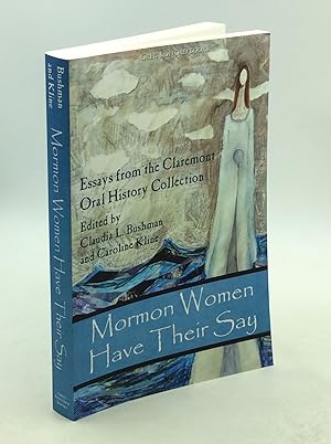 Seller image for MORMON WOMEN HAVE THEIR SAY: Essays from the Claremont Oral History Collection for sale by Kubik Fine Books Ltd., ABAA