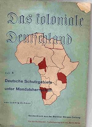 Das Coloniale Deutschland Heft 5. Deutsche Schutzgebiete unter Mandatscherrschaft 1936