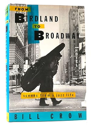 Seller image for FROM BIRDLAND TO BROADWAY Scenes from a Jazz Life for sale by Rare Book Cellar
