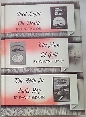 Bild des Verkufers fr Shed Light on Death; The Man of Gold; The Body in Cadiz Bay zum Verkauf von P Peterson Bookseller