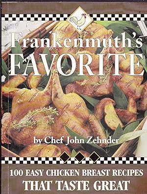 Frankenmuth's Favorite : 100 Easy Chicken Breast Recipes That Taste Great