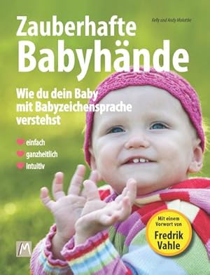 Bild des Verkufers fr Zauberhafte Babyhnde - Wie ganzheitliche Kommunikation mit Babyzeichensprache gelingt : inkl. Bilderwrterbuch mit 99 Babyzeichen (DGS) und einem Vorwort von Fredrik Vahle zum Verkauf von AHA-BUCH GmbH