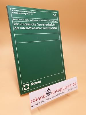 Seller image for Die Europische Gemeinschaft in der internationalen Umweltpolitik / Peter-Christian Mller-Graff . (Hrsg.) / Arbeitskreis Europische Integration: Schriftenreihe des Arbeitskreises Europische Integration e.V ; Bd. 56 for sale by Roland Antiquariat UG haftungsbeschrnkt