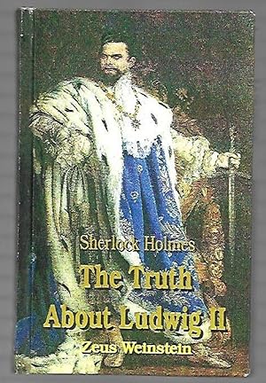 Bild des Verkufers fr Sherlock Holmes : the truth about Ludwig II zum Verkauf von K. L. Givens Books
