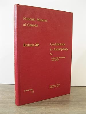 NATIONAL MUSEUMS OF CANADA BULLETIN 206: CONTRIBUTIONS TO ANTHROPOLOGY V: ARCHAEOLOGY AND PHYSICA...