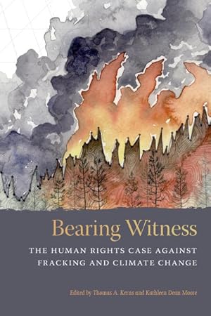 Imagen del vendedor de Bearing Witness : The Human Rights Case Against Fracking and Climate Change a la venta por GreatBookPricesUK