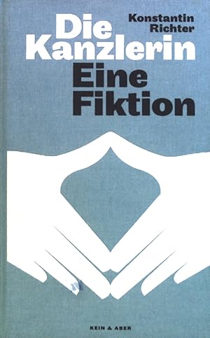 Seller image for Die Kanzlerin : Eine Fiktion. for sale by books4less (Versandantiquariat Petra Gros GmbH & Co. KG)