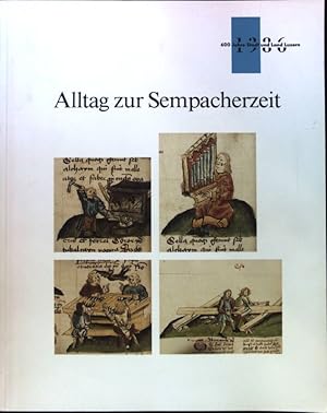 Bild des Verkufers fr Alltag zur Sempacherzeit : Innerschweizer Lebensformen und Sachkultur im Sptmittelalter ; zum Verkauf von books4less (Versandantiquariat Petra Gros GmbH & Co. KG)