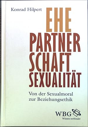 Seller image for Ehe, Partnerschaft, Sexualitt : Von der Sexualmoral zur Beziehungsethik. for sale by books4less (Versandantiquariat Petra Gros GmbH & Co. KG)