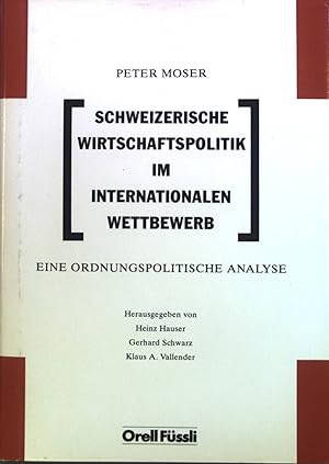 Seller image for Schweizerische Wirtschaftspolitik im internationalen Wettbewerb : Ein ordnungspolitisches Programm. for sale by books4less (Versandantiquariat Petra Gros GmbH & Co. KG)