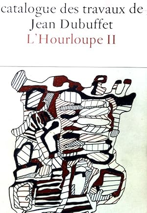 Catalogue des travaux de Jean Dubuffet; Fascicule XXI : L'Hourloupe II;