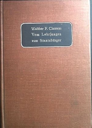 Seller image for Vom Lehrjungen zum Staatsbrger: zur Naturgeschichte unserer heranwachsenden Jungen. for sale by books4less (Versandantiquariat Petra Gros GmbH & Co. KG)