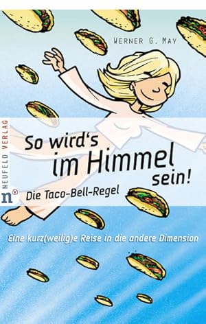 So wird's im Himmel sein! Die Taco-Bell-Regel: Eine kurz(weilig)e Reise in die andere Dimension