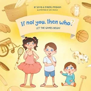Seller image for Let the Games Begin | Book 3 in the If Not You, Then Who? series that shows kids 4-10 how ideas become useful inventions (8x8 Print on Demand Soft Cover Edition) for sale by AHA-BUCH GmbH