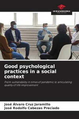 Bild des Verkufers fr Good psychological practices in a social context : From vulnerability in times of pandemic to articulating quality of life improvement zum Verkauf von AHA-BUCH GmbH
