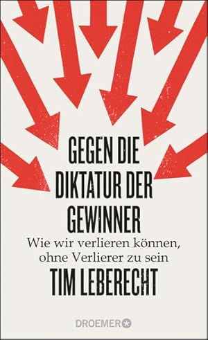 Gegen die Diktatur der Gewinner Wie wir verlieren können, ohne Verlierer zu sein