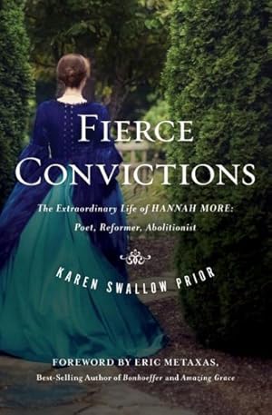 Image du vendeur pour Fierce Convictions : The Extraordinary Life of Hannah More - Poet, Reformer, Abolitionist mis en vente par GreatBookPricesUK