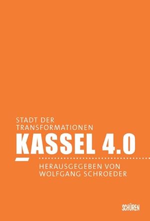 Seller image for Kassel 4.0 - Stadt der Transformationen. for sale by Antiquariat Thomas Haker GmbH & Co. KG